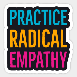 Practice Radical Empathy Sticker